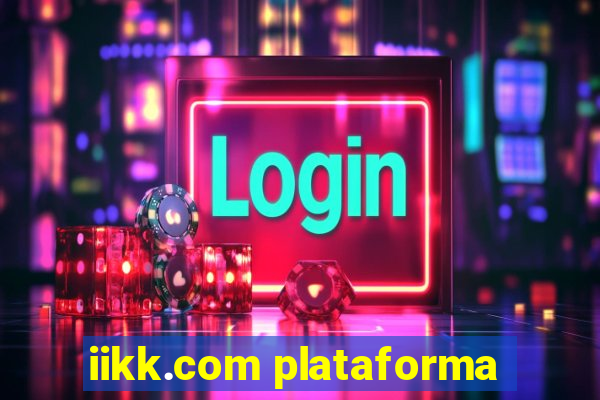 iikk.com plataforma